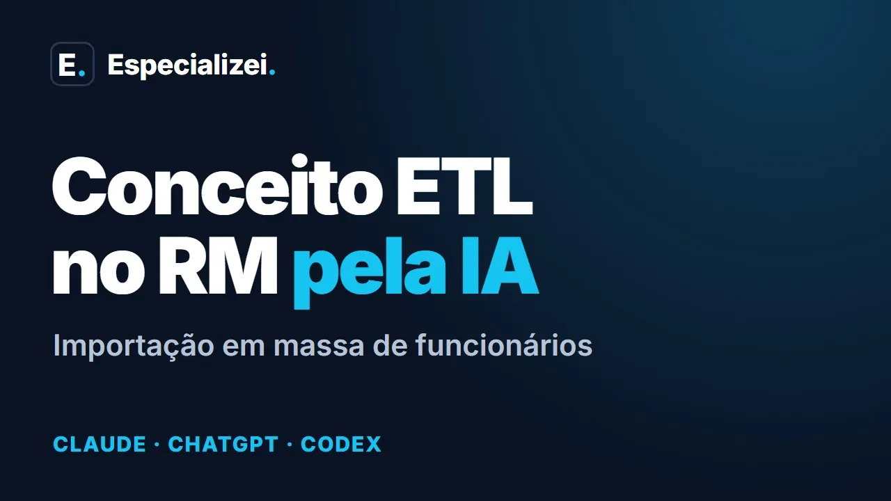 Capa do vídeo: Conceito ETL no RM pela IA, importação em massa de funcionários